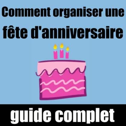 comment organiser une fête d'anniversaire